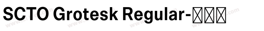 SCTO Grotesk Regular字体转换 SCTO Grotesk Regular字体转换